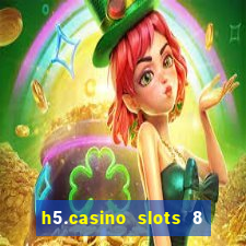 h5.casino slots 8 paga mesmo